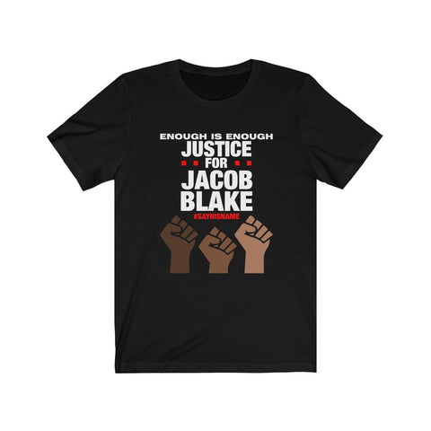 Justice for Jacob Blake Say His Name Black Lives Matter Enough Cotton T-Shirt