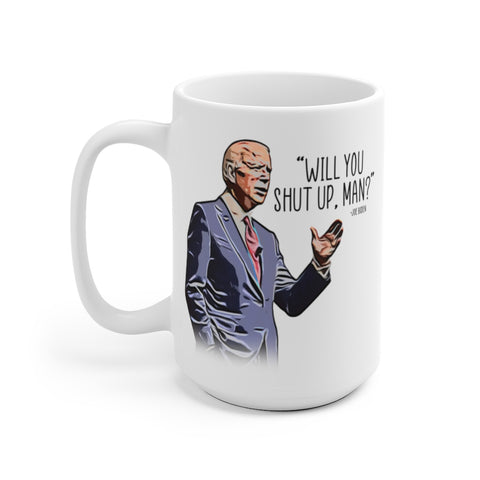 Joe Biden - Will You Shut up - Debate Quote Mug