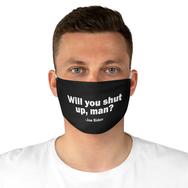 NEW ||  Will You Shut Up Man -  Biden Quote Election Face Mask