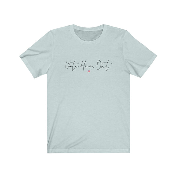 Vote Him Out Election 2020 Feminism Unisex Jersey Short Sleeve Tee