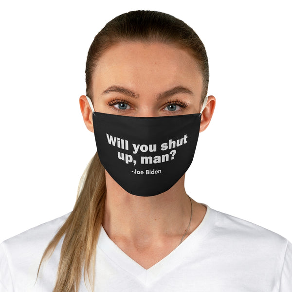 NEW ||  Will You Shut Up Man -  Biden Quote Election Face Mask