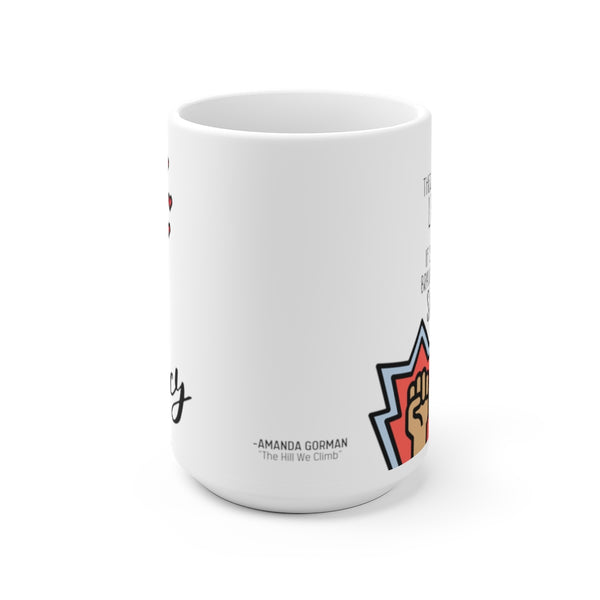 The Hill We Climb Amanda Gorman Quote Mug Inauguration Speech Quotes - Love Hope Brave - Ceramic Mug