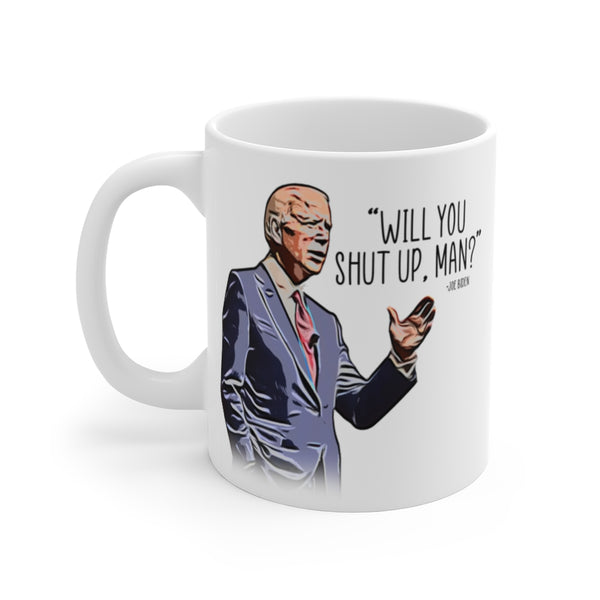 Joe Biden - Will You Shut up - Debate Quote Mug