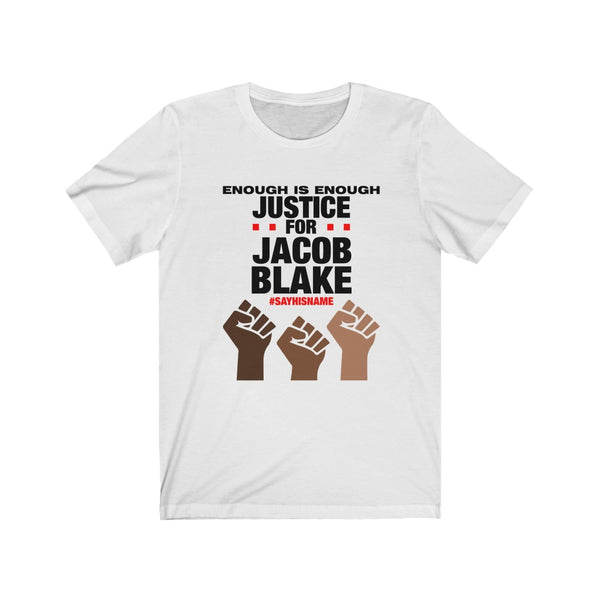 Justice for Jacob Blake Say His Name Black Lives Matter Enough Cotton T-Shirt