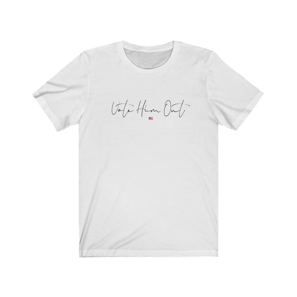 Vote Him Out Election 2020 Feminism Unisex Jersey Short Sleeve Tee